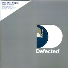 Choo Choo Project - Choo Choo Project - Hazin 'N' Phazin (Part 2) - Defected