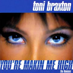 Toni Braxton - Toni Braxton - You're Makin' Me High (The Remixes) - Laface Records