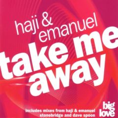 Haji & Emanuel - Haji & Emanuel - Take Me Away - Big Love