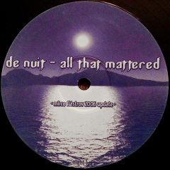 De Nuit - De Nuit - All That Mattered (2005 Remix) - White