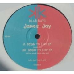 James Jay - James Jay - Begin To Luv Ya - Klub Kuts