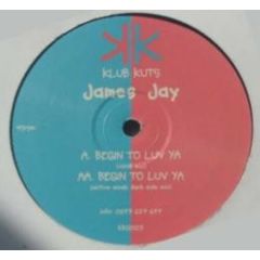 James Jay - James Jay - Begin To Luv Ya - Klub Kuts