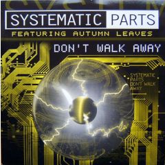 Systematic Parts - Systematic Parts - Don't Walk Away - Illusion Records