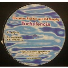 Christian Fischer & Murphy - Christian Fischer & Murphy - Turbulencia - Ignition Records