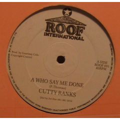 Cutty Ranks - Cutty Ranks - A Who Say Me Done - Roof International