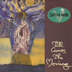 Cactus Rain - Cactus Rain - Till Comes The Morning - TEN