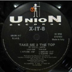 X-It-8 - X-It-8 - Take Me 2 The Top - Union Records