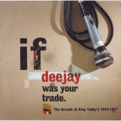 Various - Various - If Deejay Was Your Trade (The Dreads At King Tubby's 1974-1977) - Blood & Fire