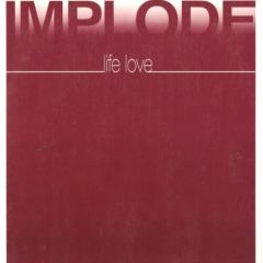 Implode - Implode - Life Love - Continue
