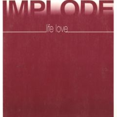 Implode - Implode - Life Love - Continue