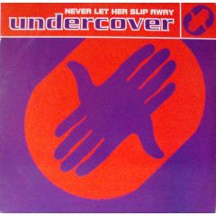 Undercover - Undercover - Never Let Her Slip Away - PWL