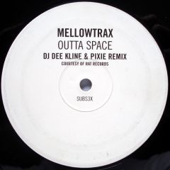 Mellowtrax - Mellowtrax - Outta Space (DJ Dee Kline & Pixie Remix) - Substance Records