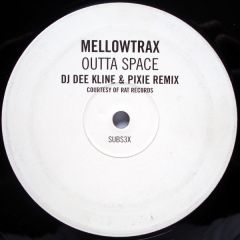 Mellowtrax - Mellowtrax - Outta Space (DJ Dee Kline & Pixie Remix) - Substance Records