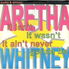Aretha & Whitney - It Isn't, It Wasn't, It Ain't Never Gonna Be - Arista