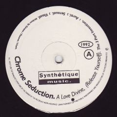 Chrome Seduction - Chrome Seduction - A Love Divine (Release Yourself) - Synthetique Music