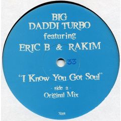 Big Daddi Turbo Featuring Eric B & Rakim - I Know You Got Soul - White