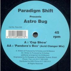 Astro Bug - Astro Bug - Cop Show / Pandora's Box - Paradigm Shift Recordings
