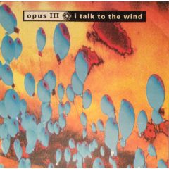 Opus Iii - Opus Iii - I Talk To The Wind - PWL
