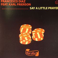 Francesco Diaz Ft K Frierson - Francesco Diaz Ft K Frierson - Say A Little Prayer - Full House
