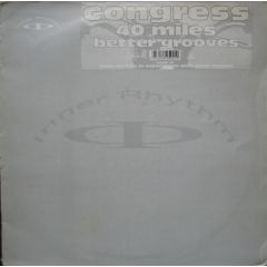 Congress - Congress - 40 Miles / Better Grooves - Inner Rhythm 1
