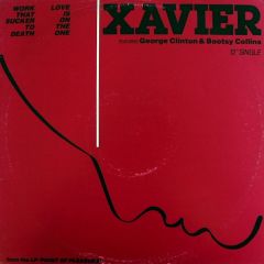 Xavier  - Xavier  - Work That Sucker To Death / Love Is On The One - Liberty