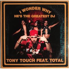 Tony Touch Feat. Total - Tony Touch Feat. Total - I Wonder Why He's The Greatest DJ - Tommy Boy