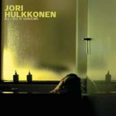 Jori Hulkkonen - Jori Hulkkonen - All I See Is Shadows - F Communications