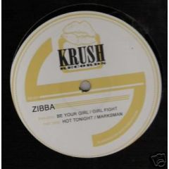 Zibba - Zibba - Be Your Girl / Girl Fight - Krush Records