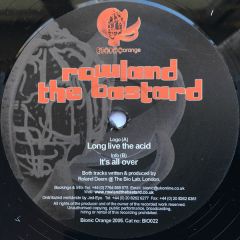 Rowland The Bastard - Rowland The Bastard - Long Live The Acid - Bionic Orange 22