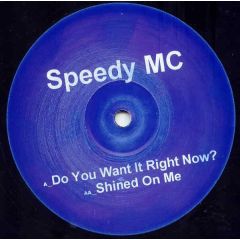Speedy MC - Speedy MC - Do You Want It Right Now? - White Biggie 3