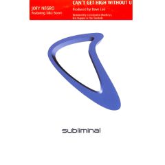 Joey Negro Feat Taka Boom - Joey Negro Feat Taka Boom - Can't Get High Without U - Subliminal