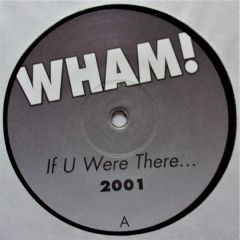 Wham! - Wham! - If U Were There... 2001 - Not On Label