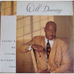 Will Downing - Will Downing - There's No Living Without You - 4th & Broadway