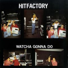 Hitfactory - Hitfactory - Watcha Gonna Do - 	Dance International Records