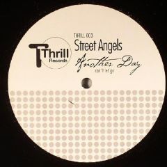 Street Angels - Street Angels - Another Day (Can't Let Go) - Thrill Records