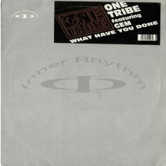 One Tribe & Gem - One Tribe & Gem - What Have You Done - Inner Rhythm