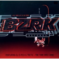 DJ E-Rick & Tactic - DJ E-Rick & Tactic - The Time Has Come - Bzrk Records