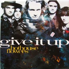 Hothouse Flowers - Hothouse Flowers - Give It Up - London Records