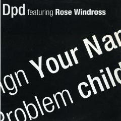 Dpd Featuring Rose Windross - Dpd Featuring Rose Windross - Sign Your Name/Problem Child - 99 North