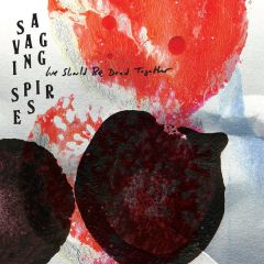 Savaging Spires - Savaging Spires - We Should Be Dead Together - Critical Heights