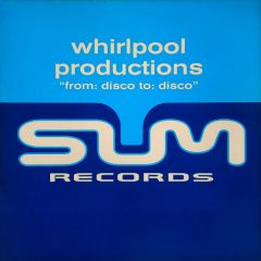 Whirlpool Productions - Whirlpool Productions - From Disco To Disco - Sum Records