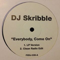 DJ Skribble - DJ Skribble - Everybody Come On - Ffrr