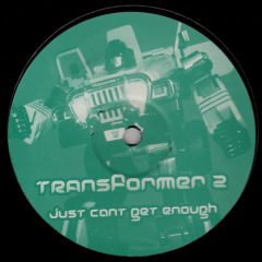 Transformer 2 - Transformer 2 - Just Can't Get Enough (2005 Remix) - White