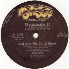 Dynamix Ii Featuring Too Tough Tee - Dynamix Ii Featuring Too Tough Tee - Just Give The D.J. A Break - Bass Station Records