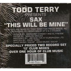 Todd Terry Presents Sax - Todd Terry Presents Sax - This Will Be Mine - Freeze