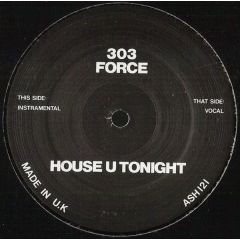 303 Force - 303 Force - House U Tonight - ASH