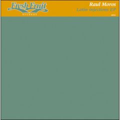 Raul Moros - Raul Moros - Latin Injections EP - Fresh Fruit