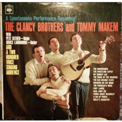 Clancy Brothers & Tommy Makem, The With Pete Seege - Clancy Brothers & Tommy Makem, The With Pete Seege - A Spontaneous Performance Recording! The Clancy Brothers And Tommy Makem - CBS
