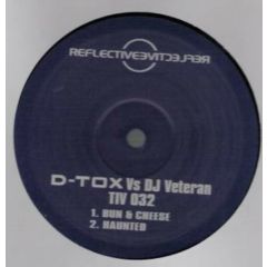 D-Tox Vs. DJ Veteran - D-Tox Vs. DJ Veteran - Bun & Cheese / Haunted - Reflective Records