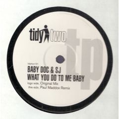 Baby Doc & Sj - Baby Doc & Sj - What You Do To Me Baby - 	Tidy Two